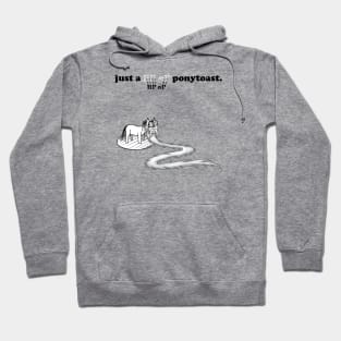 just a lil' ol' ponytoast Hoodie